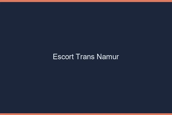 Escort trans Namur