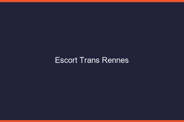 Escort trans Rennes