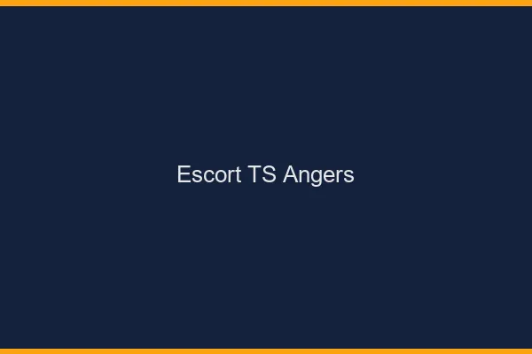Escort TS Angers