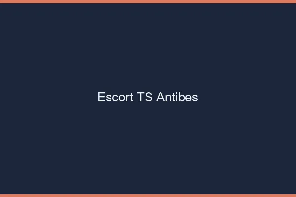 Escort TS Antibes
