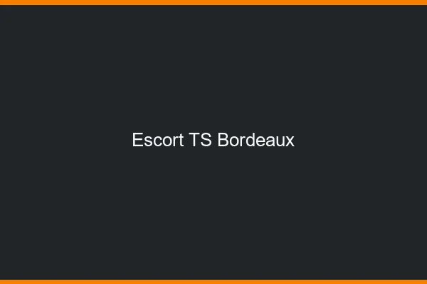 Escort TS Bordeaux