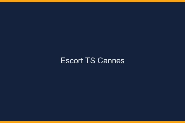 Escort TS Cannes