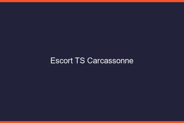 Escort TS Carcassonne