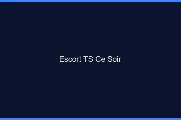 Escort TS ce soir