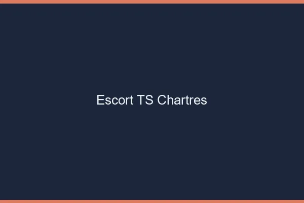 Escort TS Chartres
