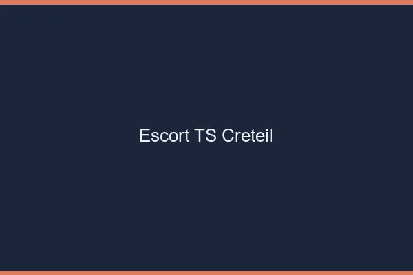 Escort TS Créteil