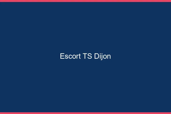Escort TS Dijon