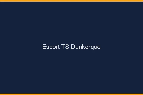 Escort TS Dunkerque