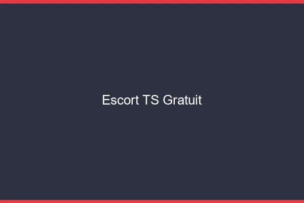Escort TS gratuit
