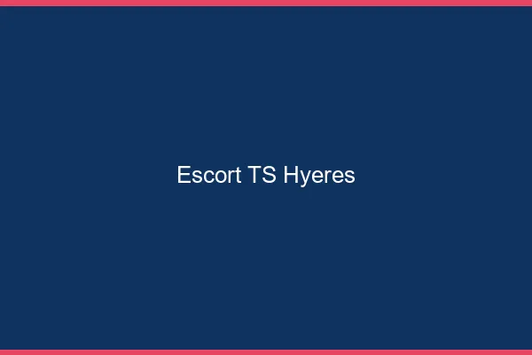 Escort TS Hyères