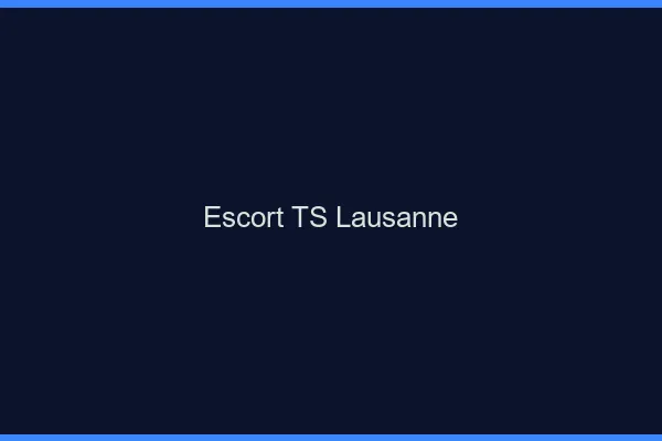 Escort TS Lausanne