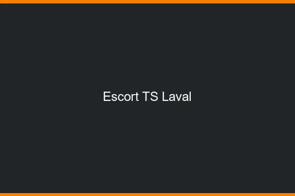 Escort TS Laval