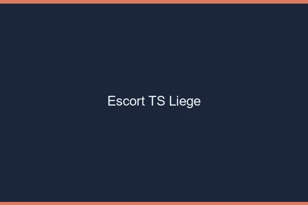 Escort TS Liège