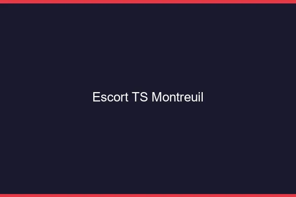 Escort TS Montreuil