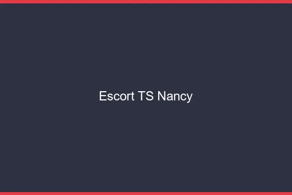 Escort TS Nancy