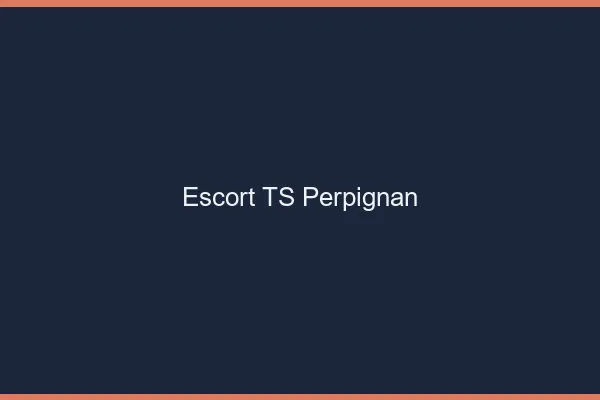 Escort TS Perpignan