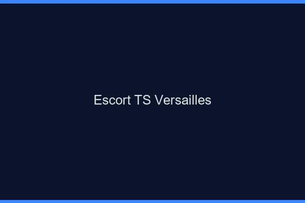 Escort TS Versailles