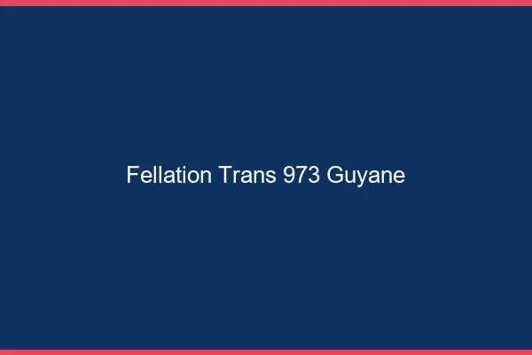 Fellation trans 973 Guyane