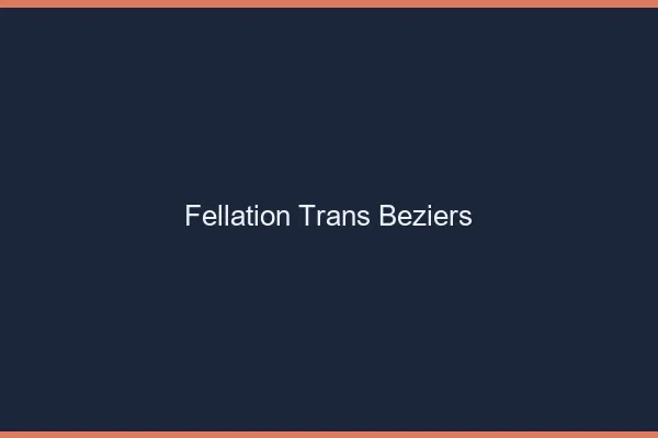 Fellation trans Béziers