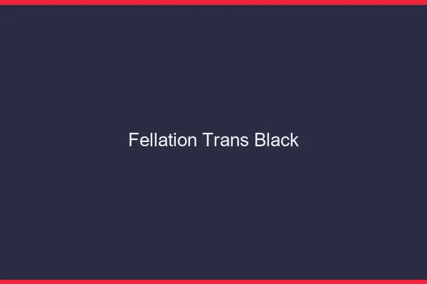 Fellation trans black