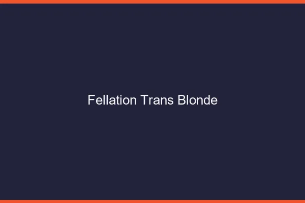 Fellation trans blonde