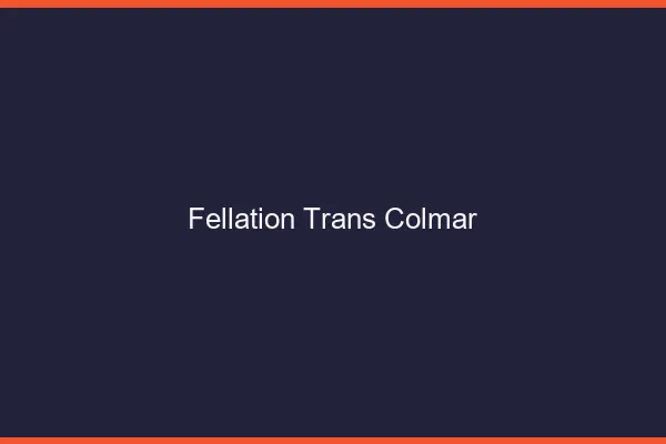 Fellation trans Colmar