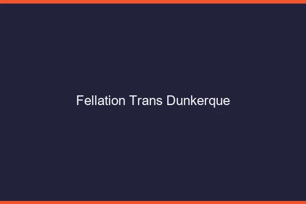 Fellation trans Dunkerque