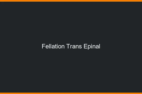 Fellation trans Épinal