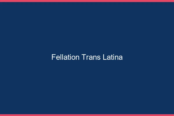 Fellation trans latina