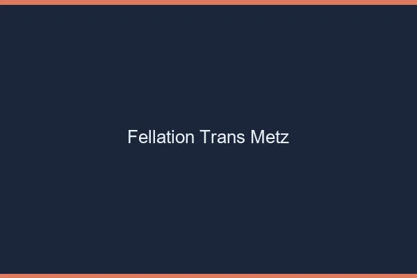 Fellation trans Metz