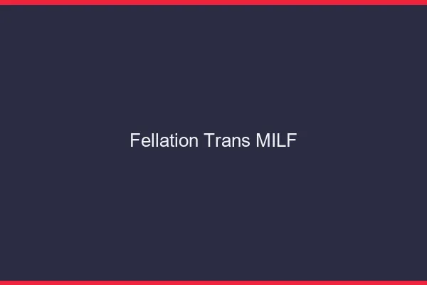 Fellation trans MILF