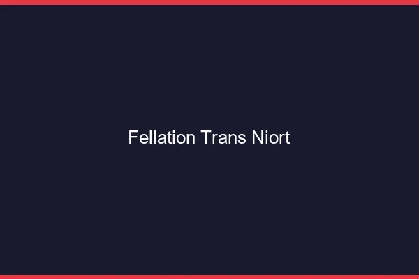 Fellation trans Niort