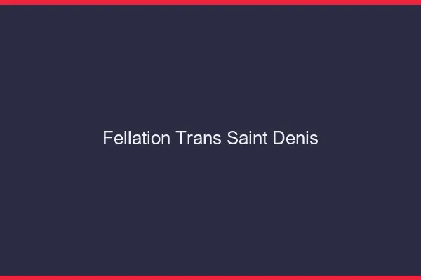 Fellation trans Saint-Denis