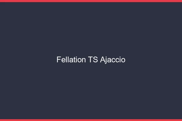 Fellation TS Ajaccio