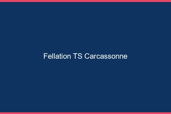 Fellation TS Carcassonne