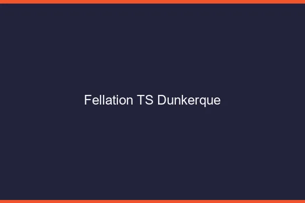 Fellation TS Dunkerque