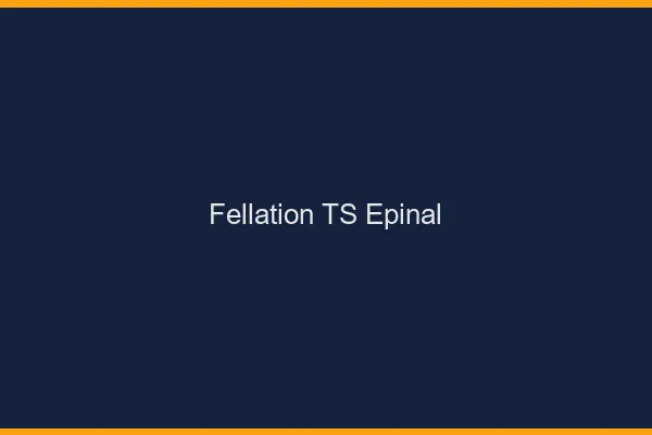 Fellation TS Épinal