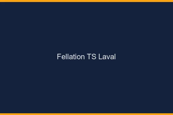 Fellation TS Laval