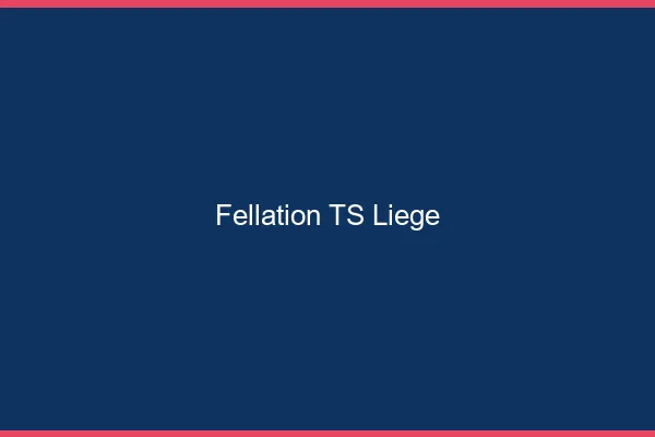 Fellation TS Liège