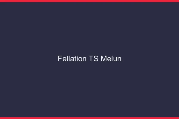 Fellation TS Melun