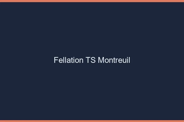 Fellation TS Montreuil