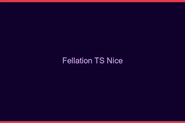 Fellation TS Nice