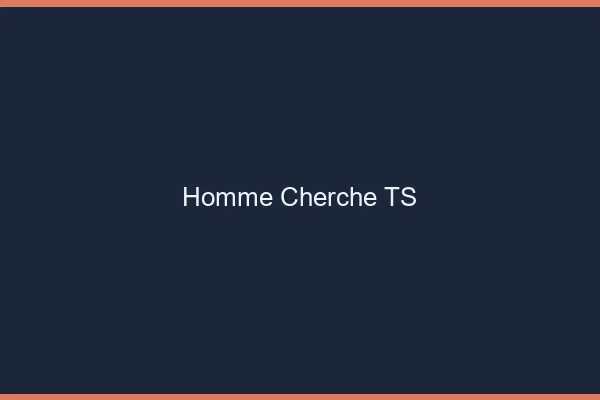 Homme cherche TS