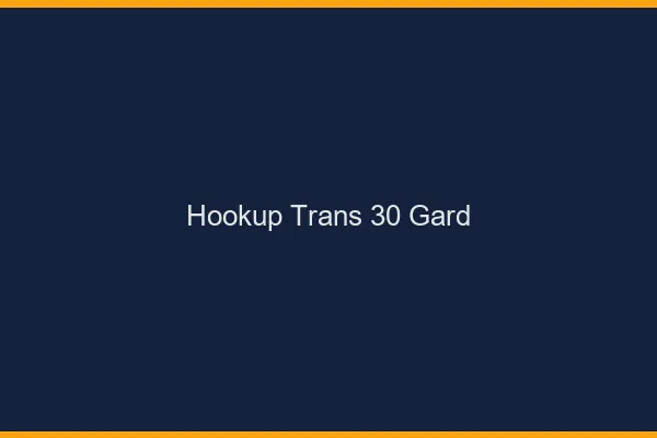 Hookup trans 30 gard