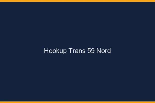 Hookup trans 59 nord