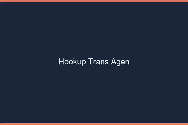 Hookup trans Agen