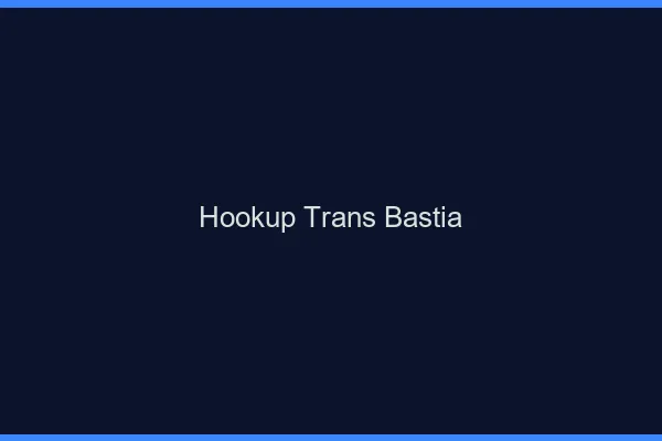 Hookup trans Bastia