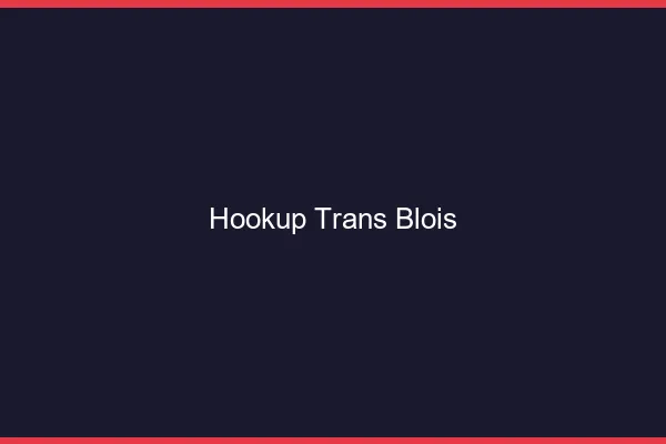 Hookup trans Blois