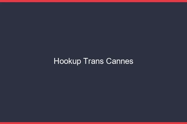 Hookup trans Cannes