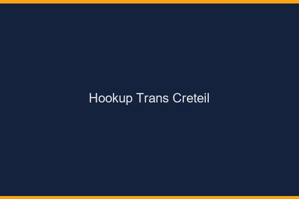 Hookup trans Créteil